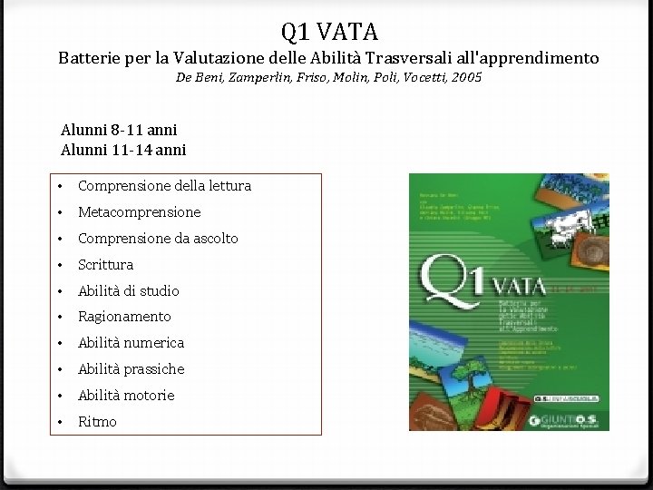 Q 1 VATA Batterie per la Valutazione delle Abilità Trasversali all'apprendimento De Beni, Zamperlin,