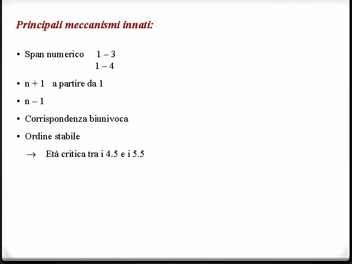 Principali meccanismi innati: • Span numerico 1 – 3 1 – 4 • n