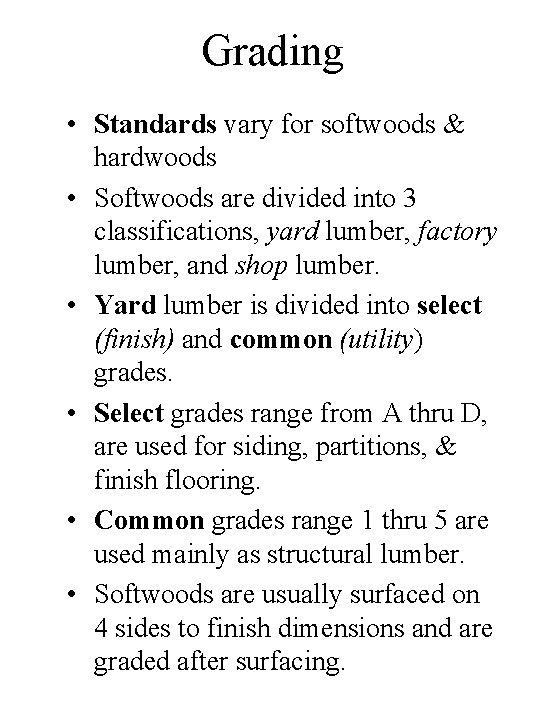 Grading • Standards vary for softwoods & hardwoods • Softwoods are divided into 3