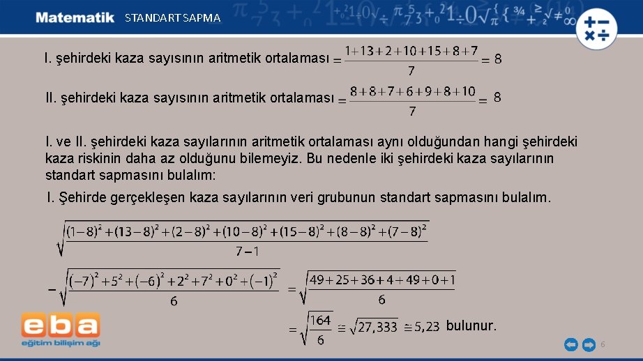 STANDART SAPMA I. şehirdeki kaza sayısının aritmetik ortalaması I. ve II. şehirdeki kaza sayılarının