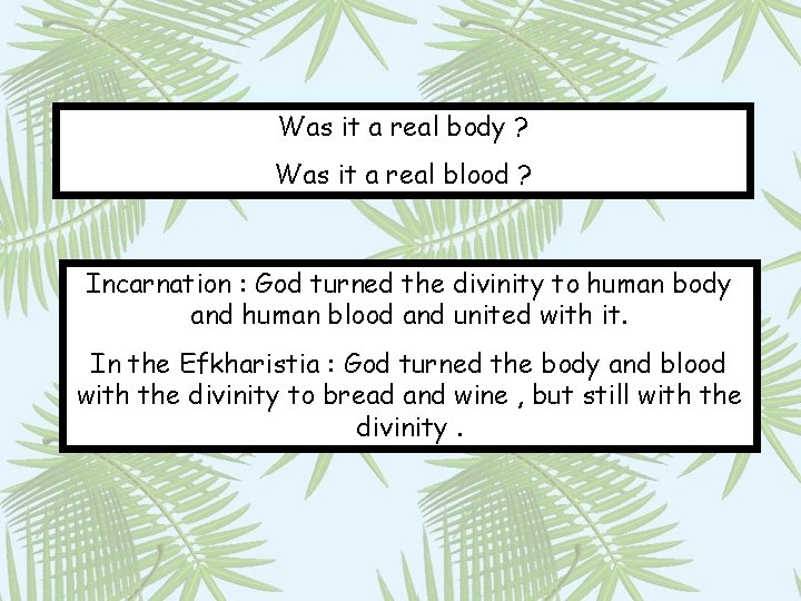 Was it a real body ? Was it a real blood ? Incarnation :