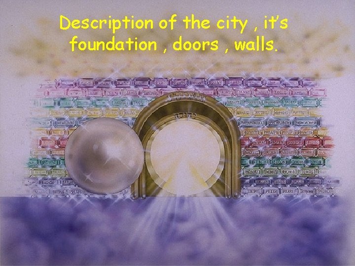 Description of the city , it’s foundation , doors , walls. 