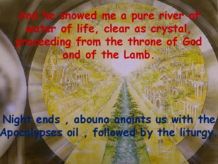 And he showed me a pure river of water of life, clear as crystal,