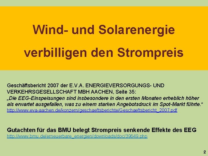 Wind- und Solarenergie verbilligen den Strompreis Geschäftsbericht 2007 der E. V. A. ENERGIEVERSORGUNGS- UND