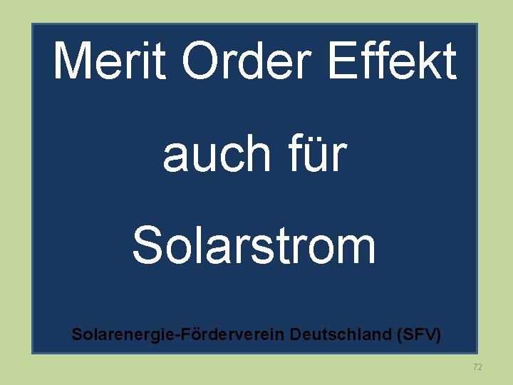 Merit Order Effekt auch für Solarstrom Solarenergie-Förderverein Deutschland (SFV) 72 