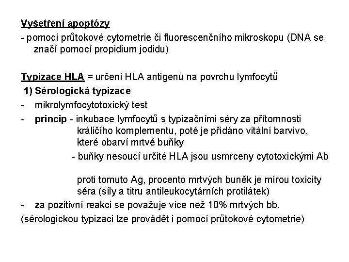 Vyšetření apoptózy - pomocí průtokové cytometrie či fluorescenčního mikroskopu (DNA se značí pomocí propidium