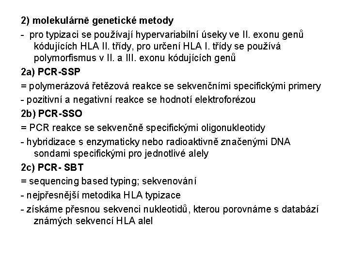 2) molekulárně genetické metody - pro typizaci se používají hypervariabilní úseky ve II. exonu