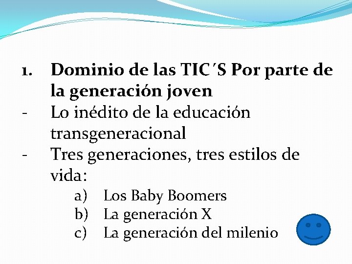 1. Dominio de las TIC´S Por parte de la generación joven - Lo inédito