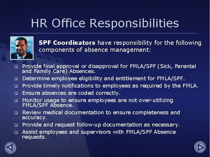 HR Office Responsibilities SPF Coordinators have responsibility for the following components of absence management: