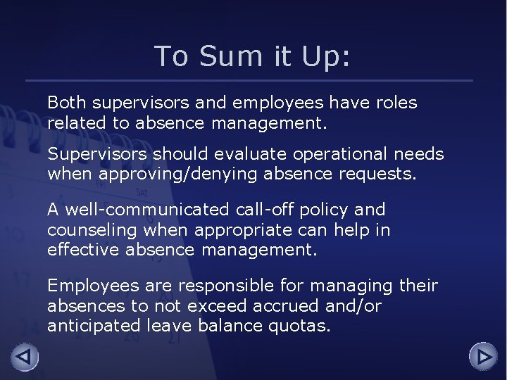 To Sum it Up: Both supervisors and employees have roles related to absence management.