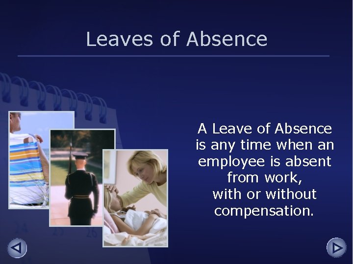 Leaves of Absence A Leave of Absence is any time when an employee is
