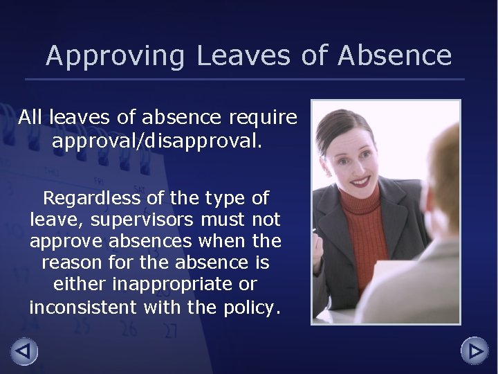 Approving Leaves of Absence All leaves of absence require approval/disapproval. Regardless of the type