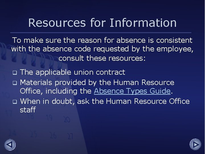 Resources for Information To make sure the reason for absence is consistent with the