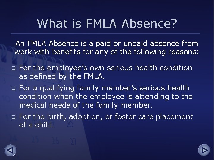 What is FMLA Absence? An FMLA Absence is a paid or unpaid absence from