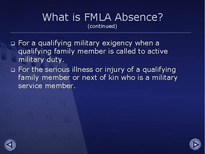 What is FMLA Absence? (continued) q q For a qualifying military exigency when a