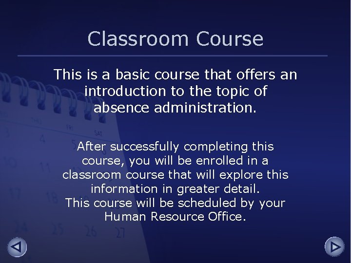 Classroom Course This is a basic course that offers an introduction to the topic