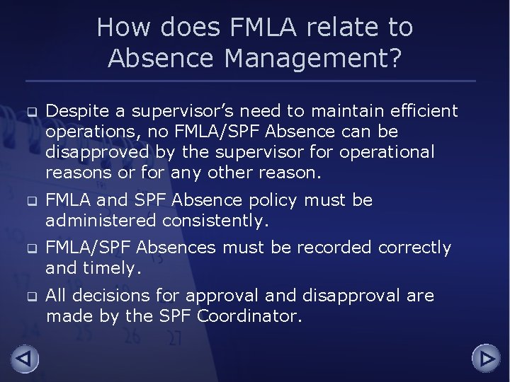 How does FMLA relate to Absence Management? q Despite a supervisor’s need to maintain