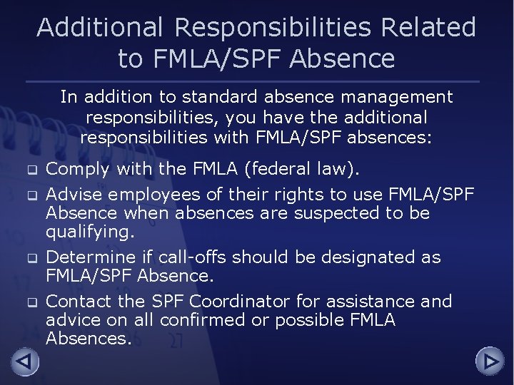 Additional Responsibilities Related to FMLA/SPF Absence In addition to standard absence management responsibilities, you