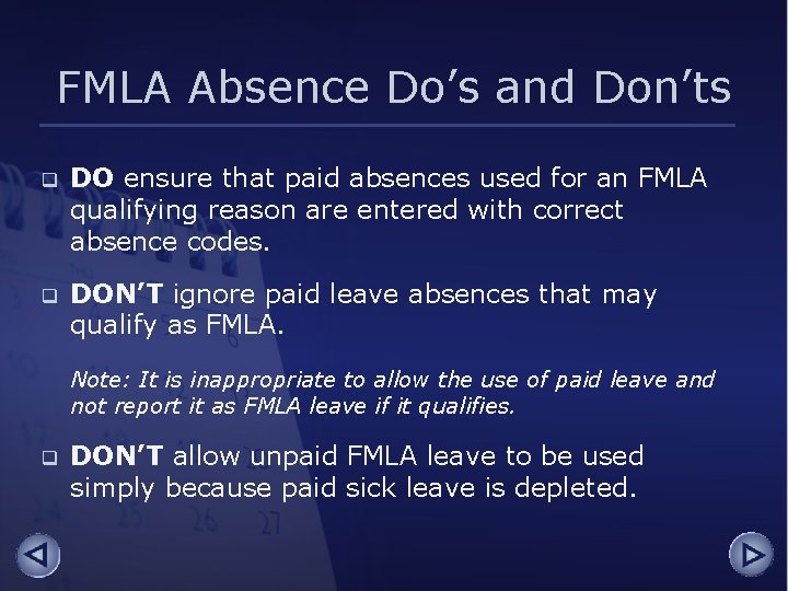 FMLA Absence Do’s and Don’ts q DO ensure that paid absences used for an