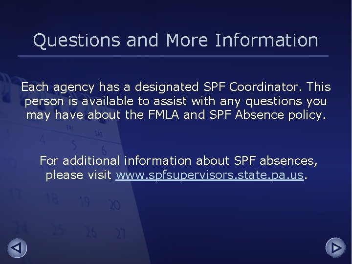 Questions and More Information Each agency has a designated SPF Coordinator. This person is