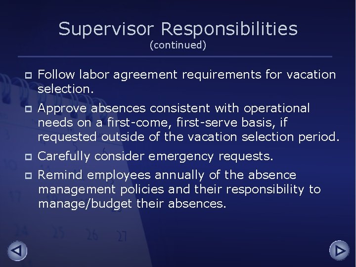 Supervisor Responsibilities (continued) p Follow labor agreement requirements for vacation selection. p Approve absences