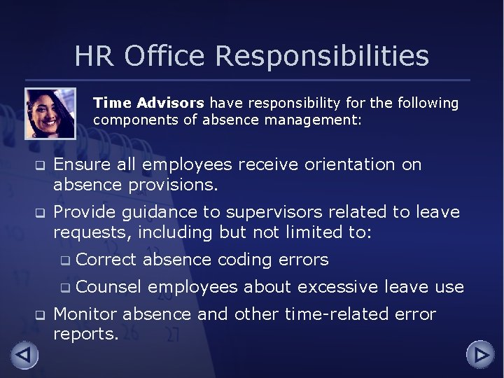 HR Office Responsibilities Time Advisors have responsibility for the following components of absence management: