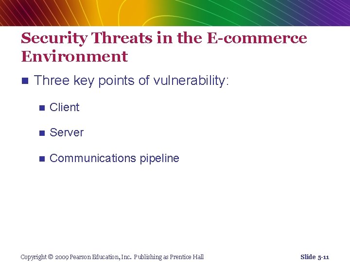 Security Threats in the E-commerce Environment n Three key points of vulnerability: n Client