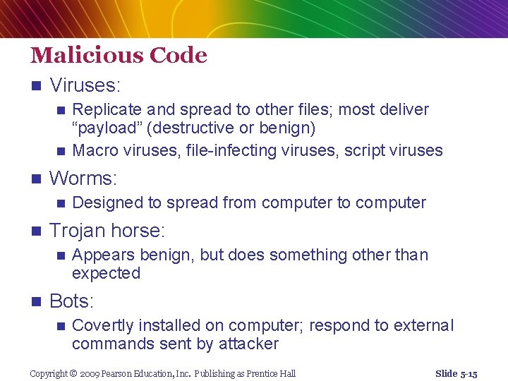 Malicious Code n Viruses: Replicate and spread to other files; most deliver “payload” (destructive