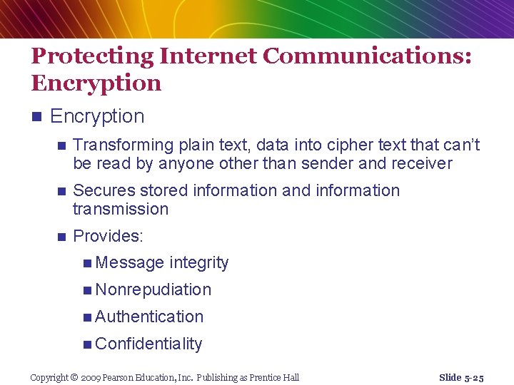 Protecting Internet Communications: Encryption n Transforming plain text, data into cipher text that can’t