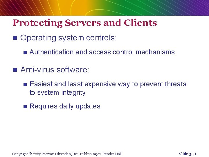 Protecting Servers and Clients n Operating system controls: n n Authentication and access control