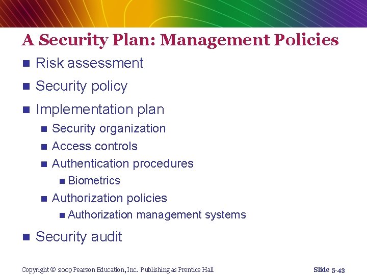 A Security Plan: Management Policies n Risk assessment n Security policy n Implementation plan