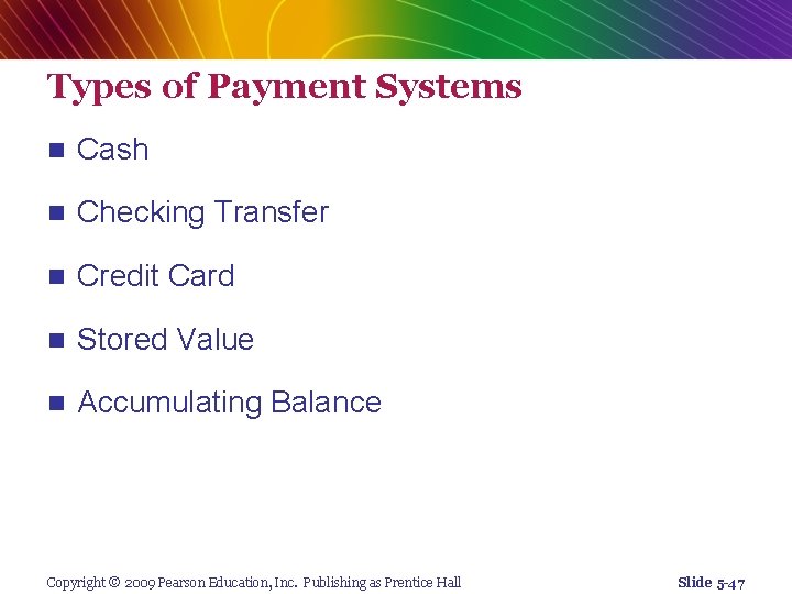 Types of Payment Systems n Cash n Checking Transfer n Credit Card n Stored