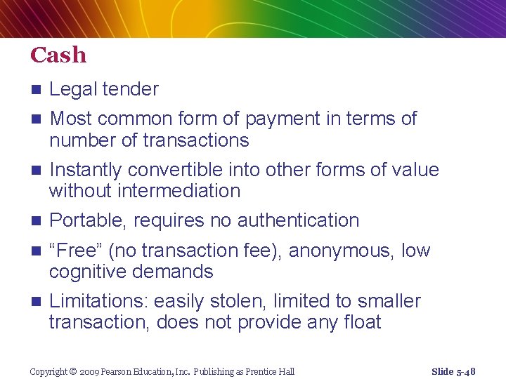 Cash n Legal tender n Most common form of payment in terms of number