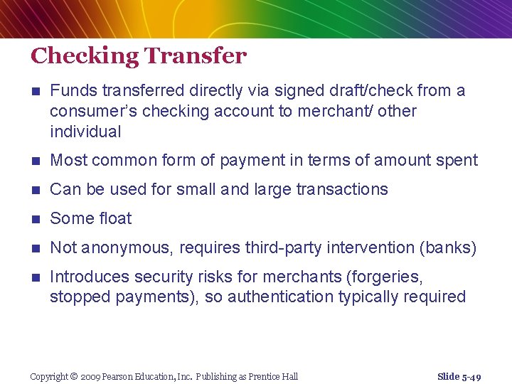 Checking Transfer n Funds transferred directly via signed draft/check from a consumer’s checking account