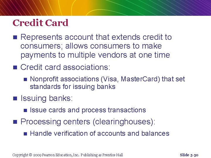 Credit Card n Represents account that extends credit to consumers; allows consumers to make