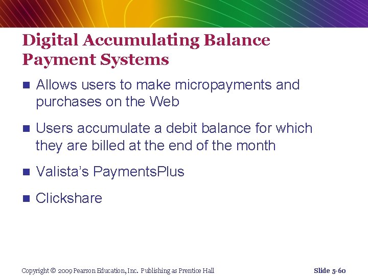 Digital Accumulating Balance Payment Systems n Allows users to make micropayments and purchases on