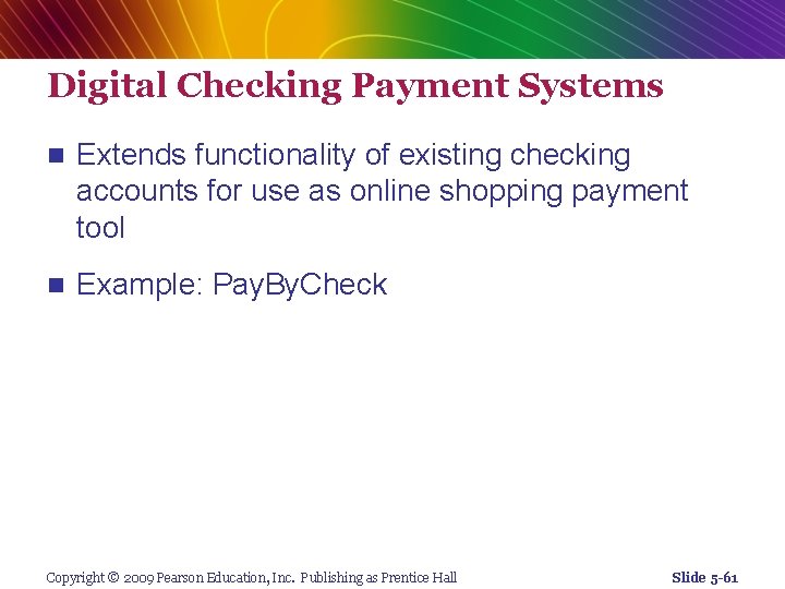 Digital Checking Payment Systems n Extends functionality of existing checking accounts for use as