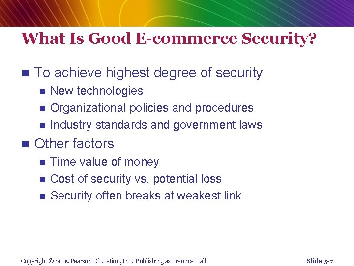 What Is Good E-commerce Security? n To achieve highest degree of security New technologies