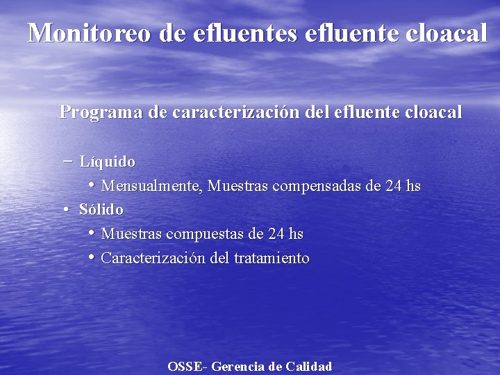 Monitoreo de efluentes efluente cloacal Programa de caracterización del efluente cloacal – Líquido •