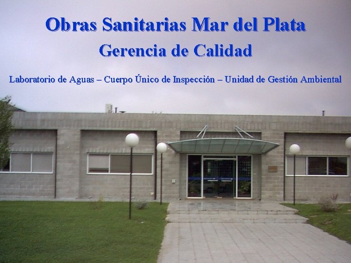 Obras Sanitarias Mar del Plata Gerencia de Calidad Laboratorio de Aguas – Cuerpo Único