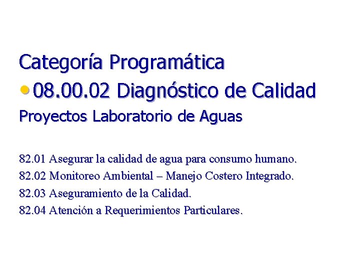 Categoría Programática • 08. 00. 02 Diagnóstico de Calidad Proyectos Laboratorio de Aguas 82.