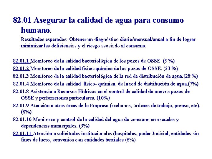 82. 01 Asegurar la calidad de agua para consumo humano. Resultados esperados: Obtener un