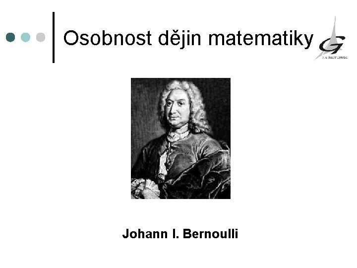 Osobnost dějin matematiky Johann I. Bernoulli 