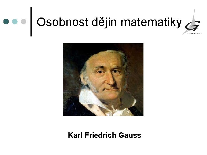 Osobnost dějin matematiky Karl Friedrich Gauss 