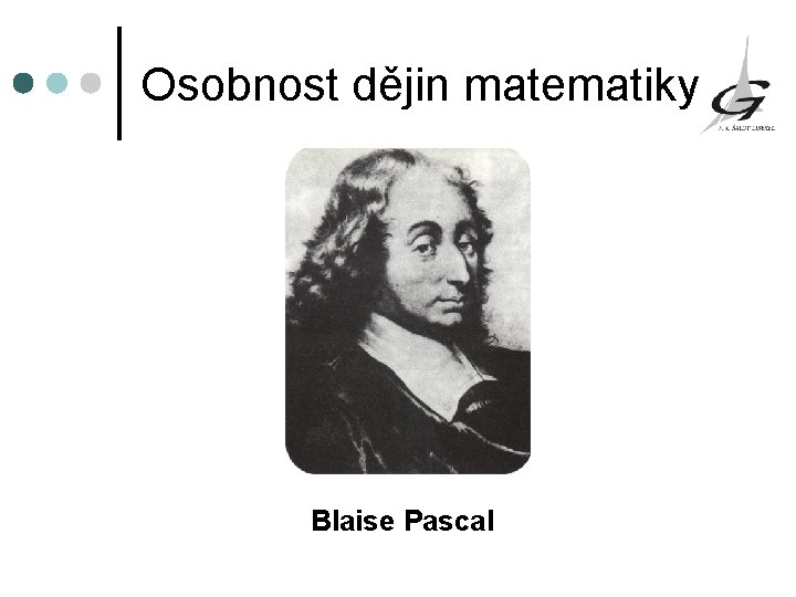 Osobnost dějin matematiky Blaise Pascal 