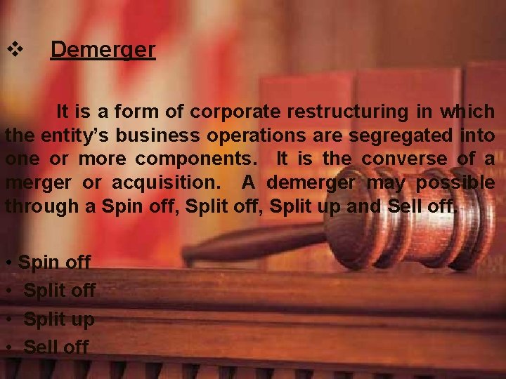 v Demerger It is a form of corporate restructuring in which the entity’s business