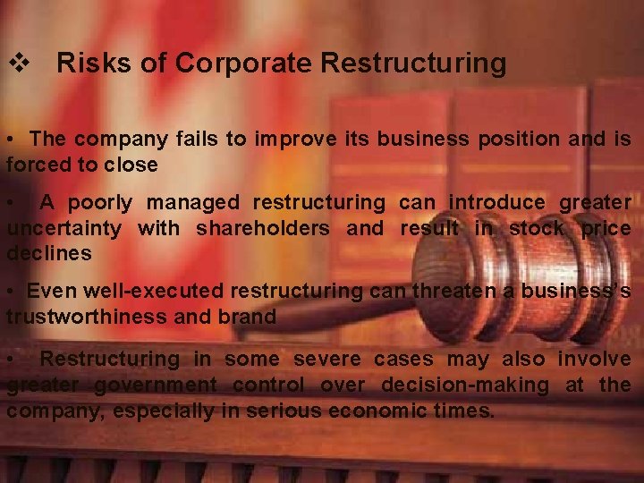 v Risks of Corporate Restructuring • The company fails to improve its business position