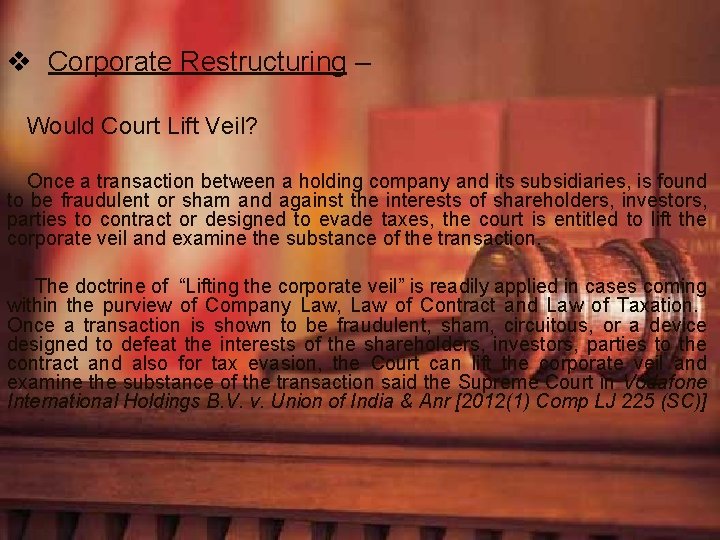 v Corporate Restructuring – Would Court Lift Veil? Once a transaction between a holding