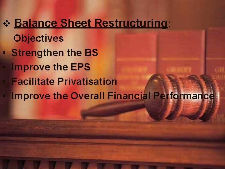 v Balance Sheet Restructuring: Objectives • Strengthen the BS • Improve the EPS •