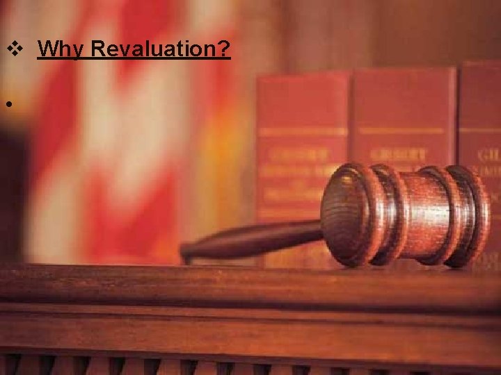 v Why Revaluation? • 